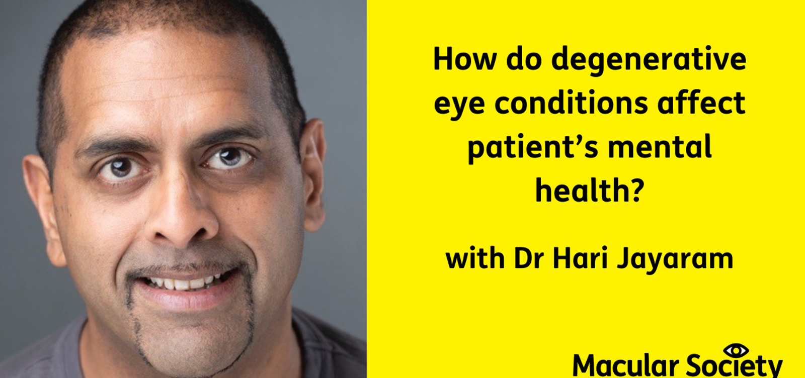 How do degenerative eye conditions affect paitent's mental health Dr Hari Jayaram